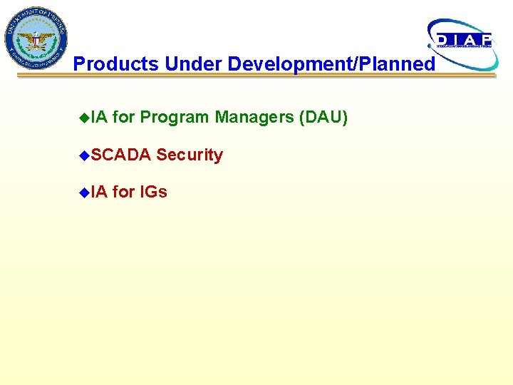 Products Under Development/Planned u. IA for Program Managers (DAU) u. SCADA u. IA Security