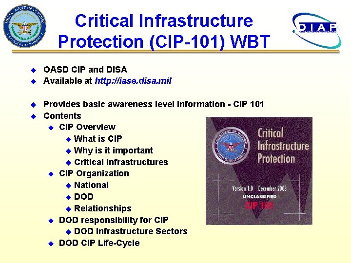 Critical Infrastructure Protection (CIP-101) WBT u u OASD CIP and DISA Available at http: