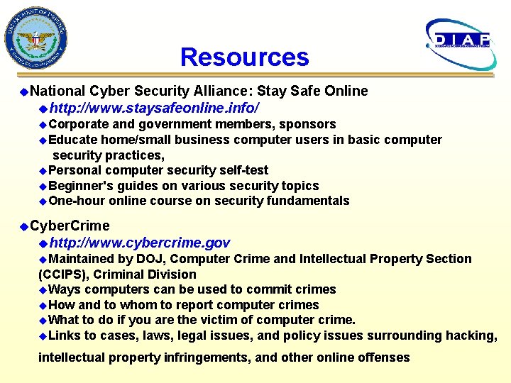 Resources u. National Cyber Security Alliance: Stay Safe Online uhttp: //www. staysafeonline. info/ u.