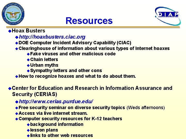 Resources u. Hoax Busters uhttp: //hoaxbusters. ciac. org u. DOE Computer Incident Advisory Capability