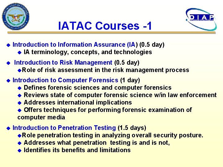 IATAC Courses -1 u u Introduction to Information Assurance (IA) (0. 5 day) u