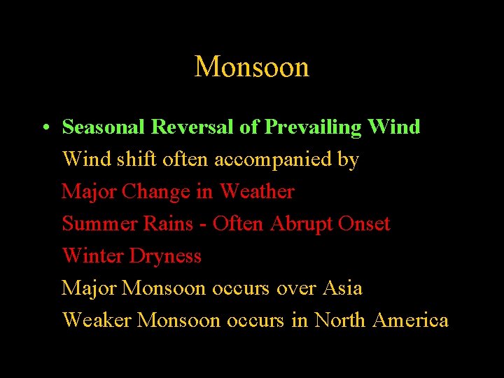 Monsoon • Seasonal Reversal of Prevailing Wind shift often accompanied by Major Change in