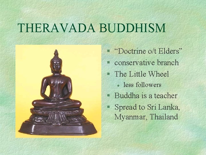 THERAVADA BUDDHISM § “Doctrine o/t Elders” § conservative branch § The Little Wheel l