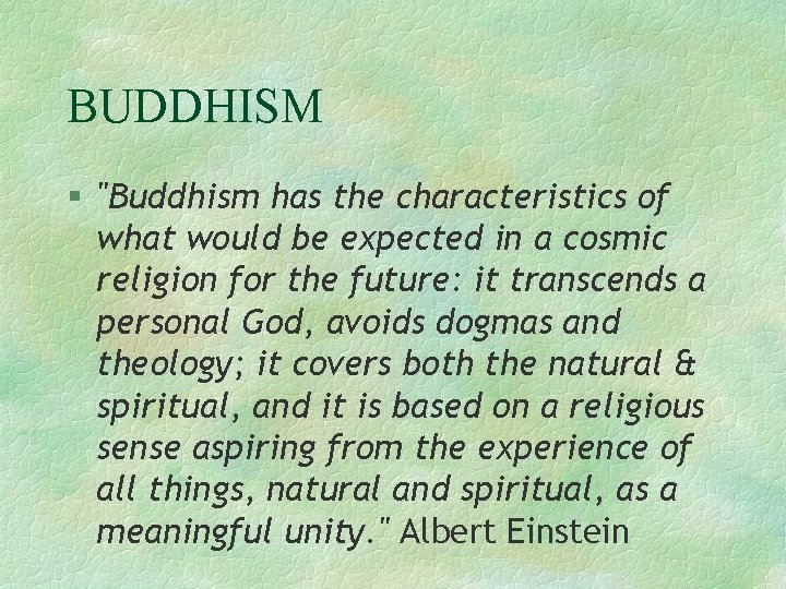 BUDDHISM § "Buddhism has the characteristics of what would be expected in a cosmic