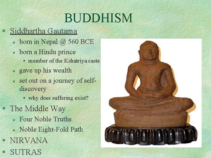 BUDDHISM § Siddhartha Gautama l l born in Nepal @ 560 BCE born a