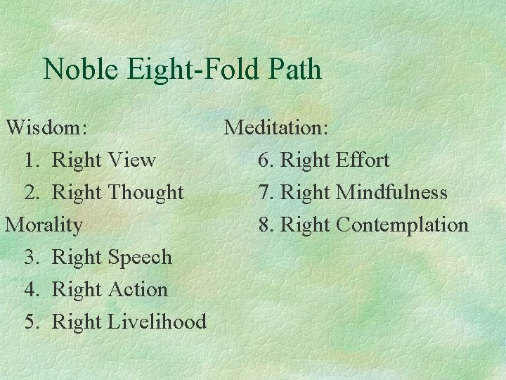 Noble Eight-Fold Path Wisdom: Meditation: 1. Right View 6. Right Effort 2. Right Thought