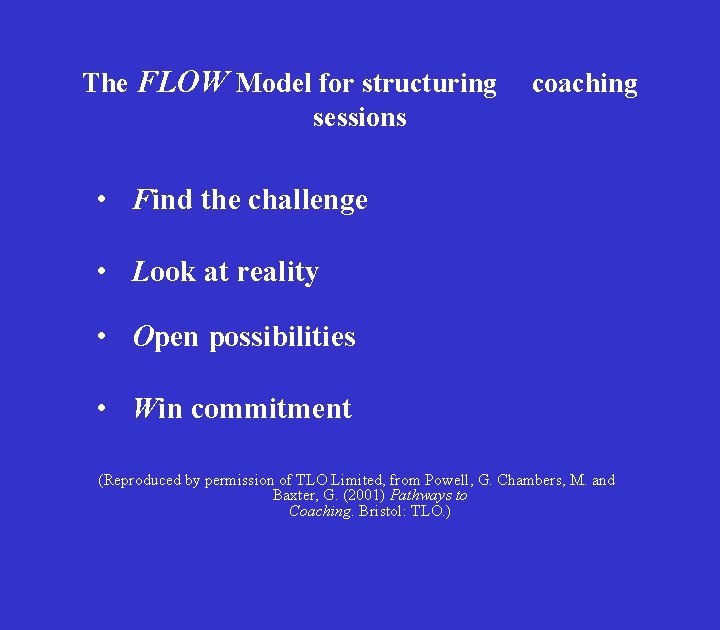 The FLOW Model for structuring sessions coaching • Find the challenge • Look at