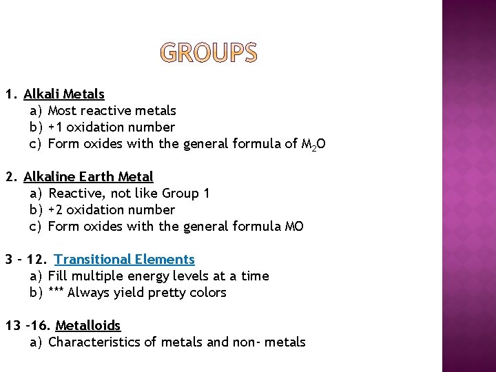 1. Alkali Metals a) Most reactive metals b) +1 oxidation number c) Form oxides