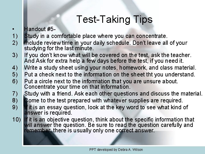 Test-Taking Tips • 1) 2) Handout #5 Study in a comfortable place where you