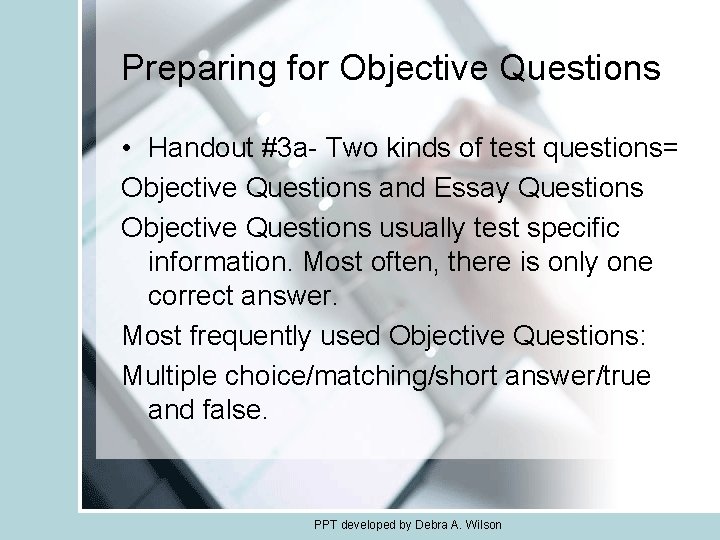 Preparing for Objective Questions • Handout #3 a- Two kinds of test questions= Objective