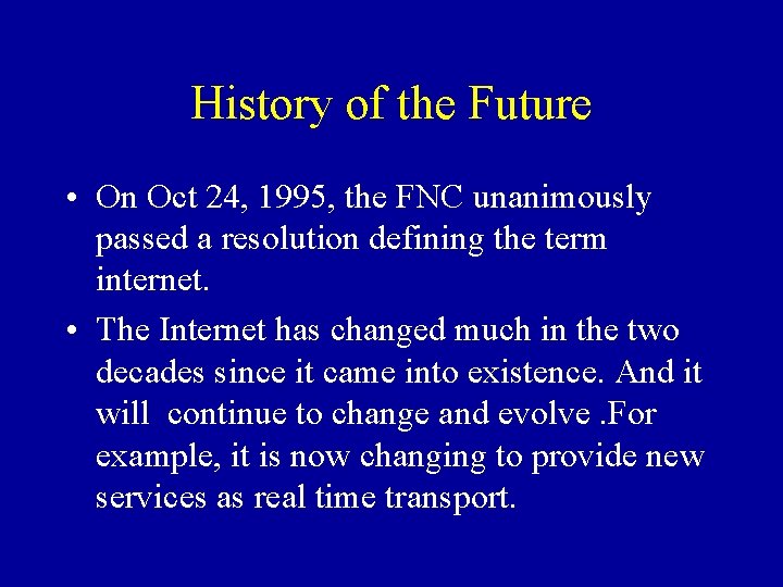 History of the Future • On Oct 24, 1995, the FNC unanimously passed a