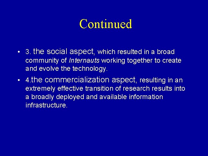 Continued • 3. the social aspect, which resulted in a broad community of Internauts