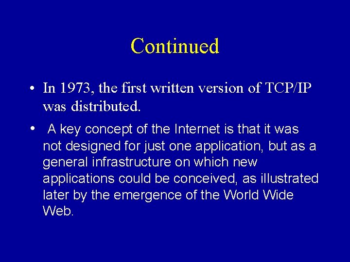 Continued • In 1973, the first written version of TCP/IP was distributed. • A