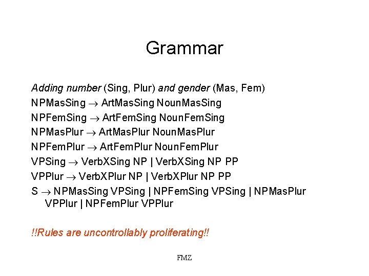 Grammar Adding number (Sing, Plur) and gender (Mas, Fem) NPMas. Sing Art. Mas. Sing