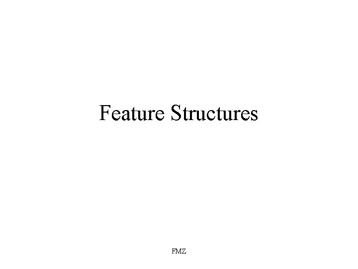 Feature Structures FMZ 