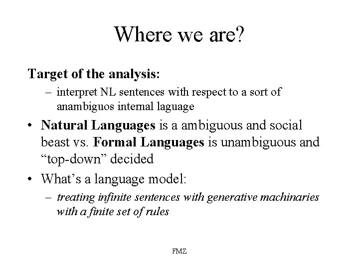 Where we are? Target of the analysis: – interpret NL sentences with respect to