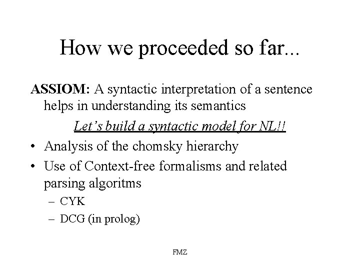 How we proceeded so far. . . ASSIOM: A syntactic interpretation of a sentence