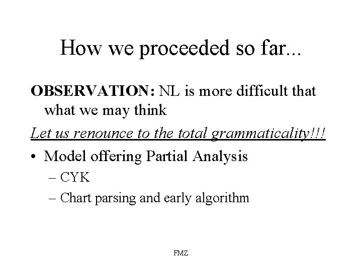 How we proceeded so far. . . OBSERVATION: NL is more difficult that we