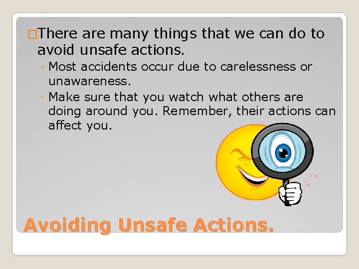 �There are many things that we can do to avoid unsafe actions. ◦ Most