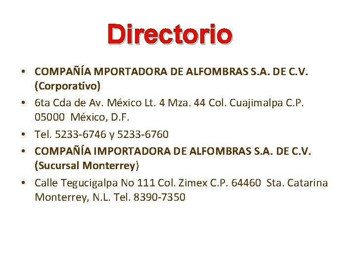 Directorio • COMPAÑÍA MPORTADORA DE ALFOMBRAS S. A. DE C. V. (Corporativo) • 6