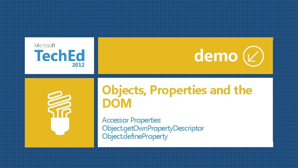 demo Objects, Properties and the DOM Accessor Properties Object. get. Own. Property. Descriptor Object.