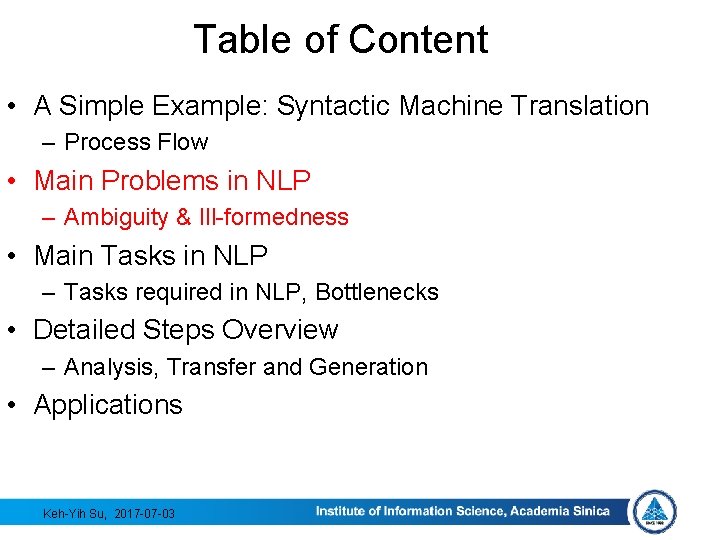 Table of Content • A Simple Example: Syntactic Machine Translation – Process Flow •