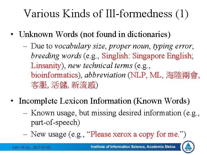 Various Kinds of Ill-formedness (1) • Unknown Words (not found in dictionaries) – Due