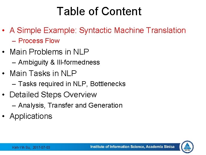 Table of Content • A Simple Example: Syntactic Machine Translation – Process Flow •