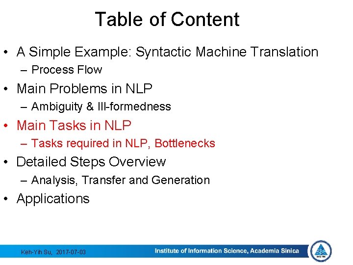 Table of Content • A Simple Example: Syntactic Machine Translation – Process Flow •