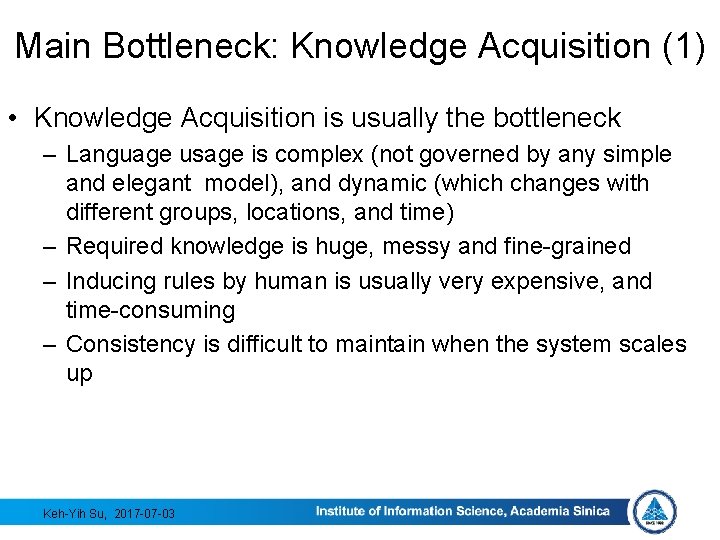 Main Bottleneck: Knowledge Acquisition (1) • Knowledge Acquisition is usually the bottleneck – Language