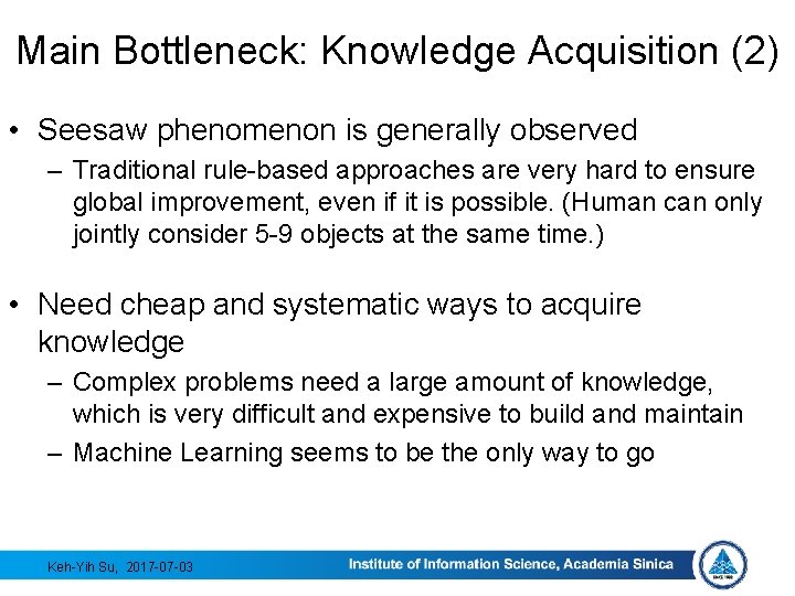 Main Bottleneck: Knowledge Acquisition (2) • Seesaw phenomenon is generally observed – Traditional rule-based