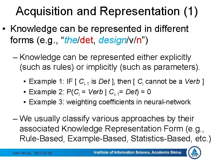 Acquisition and Representation (1) • Knowledge can be represented in different forms (e. g.