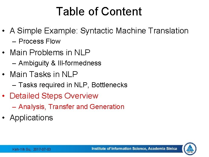 Table of Content • A Simple Example: Syntactic Machine Translation – Process Flow •