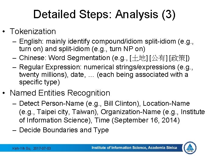 Detailed Steps: Analysis (3) • Tokenization – English: mainly identify compound/idiom split-idiom (e. g.