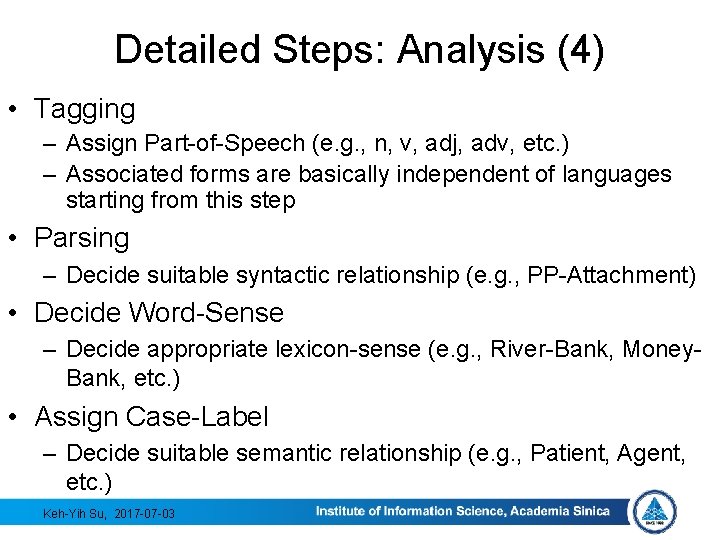 Detailed Steps: Analysis (4) • Tagging – Assign Part-of-Speech (e. g. , n, v,