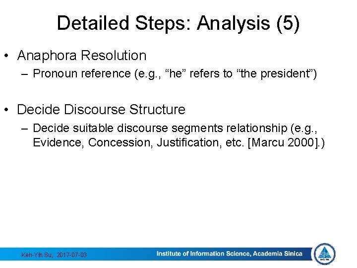 Detailed Steps: Analysis (5) • Anaphora Resolution – Pronoun reference (e. g. , “he”
