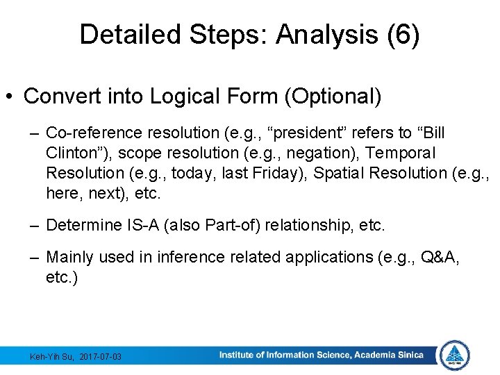 Detailed Steps: Analysis (6) • Convert into Logical Form (Optional) – Co-reference resolution (e.