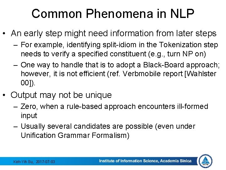 Common Phenomena in NLP • An early step might need information from later steps