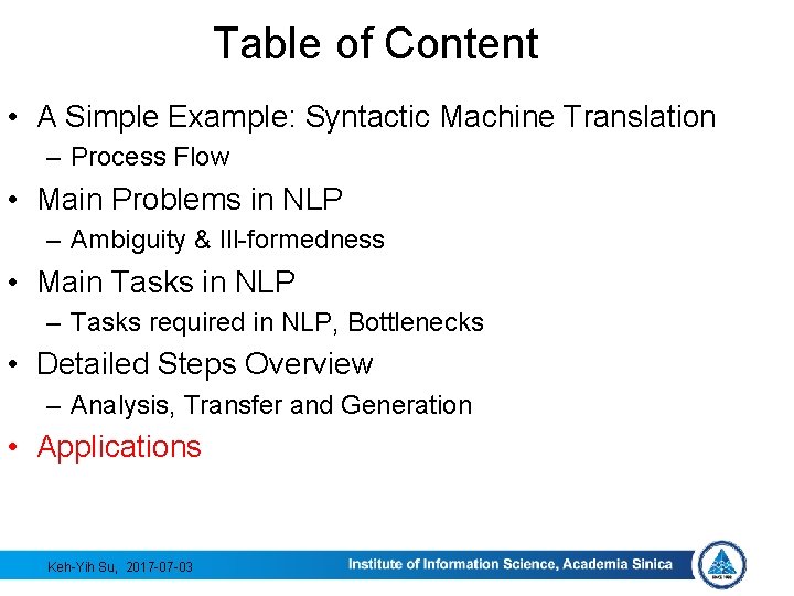 Table of Content • A Simple Example: Syntactic Machine Translation – Process Flow •