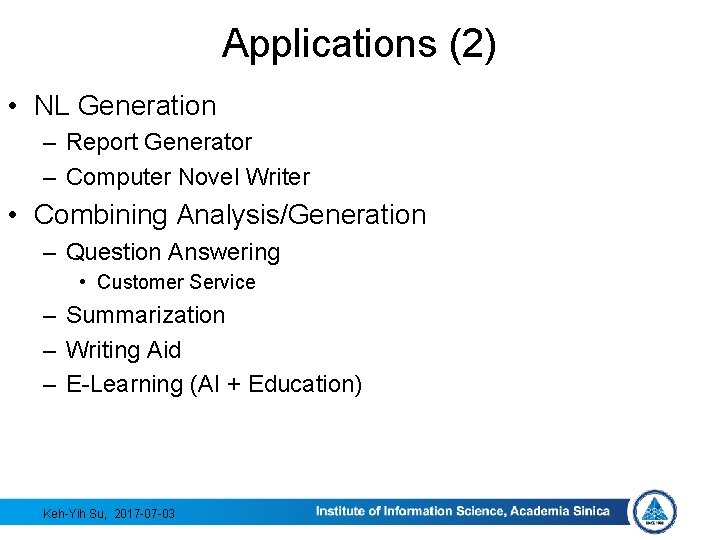 Applications (2) • NL Generation – Report Generator – Computer Novel Writer • Combining