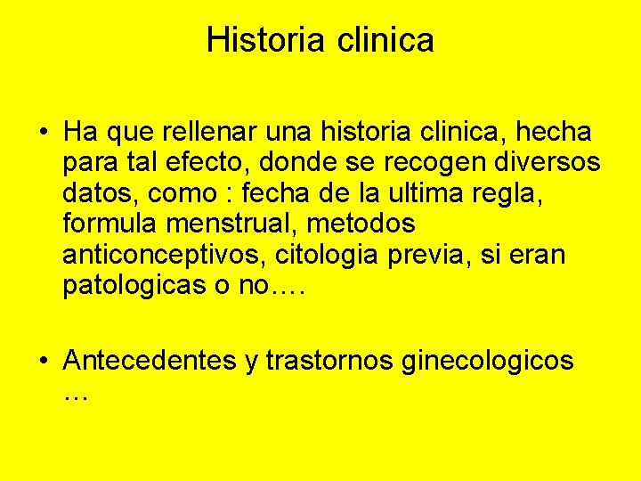 Historia clinica • Ha que rellenar una historia clinica, hecha para tal efecto, donde