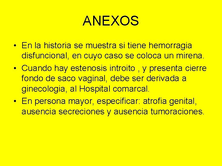 ANEXOS • En la historia se muestra si tiene hemorragia disfuncional, en cuyo caso