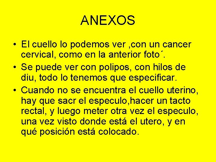ANEXOS • El cuello lo podemos ver , con un cancer cervical, como en
