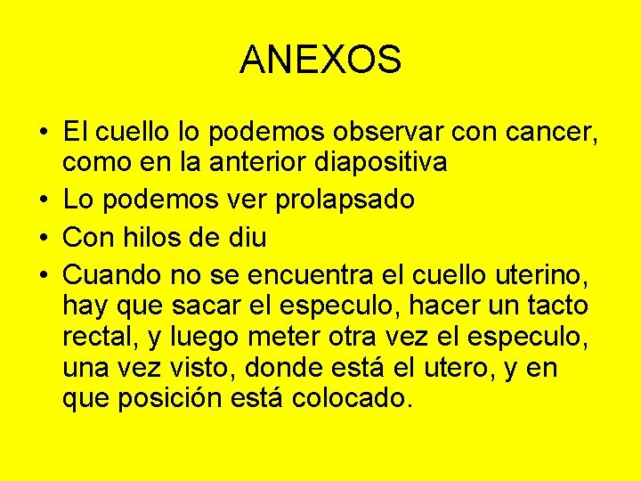 ANEXOS • El cuello lo podemos observar con cancer, como en la anterior diapositiva