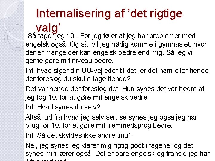 Internalisering af ’det rigtige valg’ ”Så tager jeg 10. . For jeg føler at