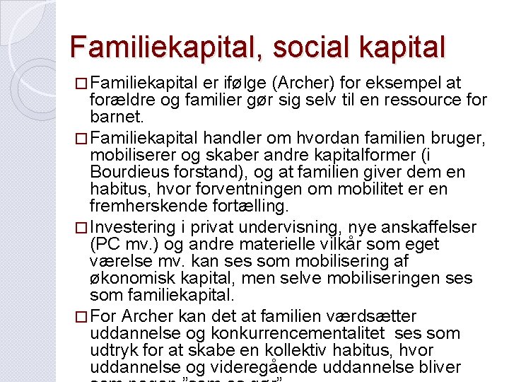 Familiekapital, social kapital � Familiekapital er ifølge (Archer) for eksempel at forældre og familier