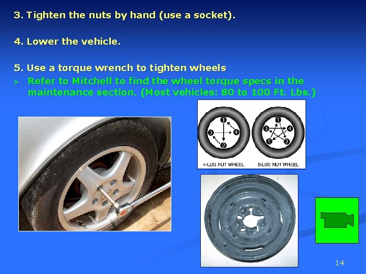 3. Tighten the nuts by hand (use a socket). 4. Lower the vehicle. 5.