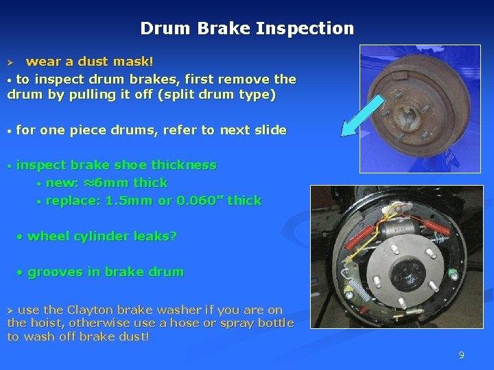 Drum Brake Inspection wear a dust mask! • to inspect drum brakes, first remove