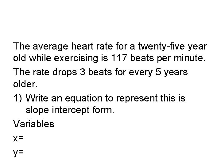 The average heart rate for a twenty-five year old while exercising is 117 beats The average heart rate for a twenty-five year old while exercising is 117 beats