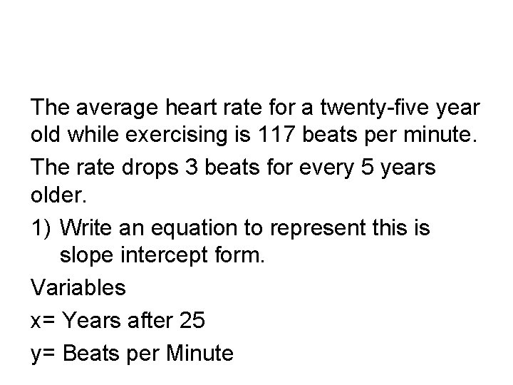 The average heart rate for a twenty-five year old while exercising is 117 beats The average heart rate for a twenty-five year old while exercising is 117 beats
